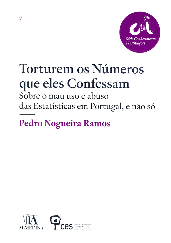 Torturem os Números que Eles Confessam: Sobre o mau uso e abuso das Estatísticas em Portugal, e não só